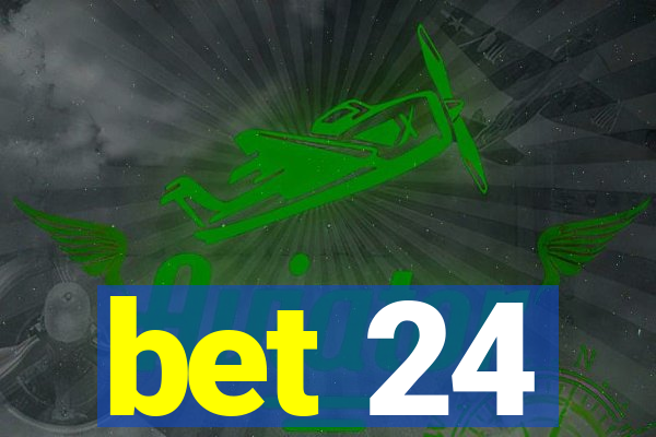 bet 24